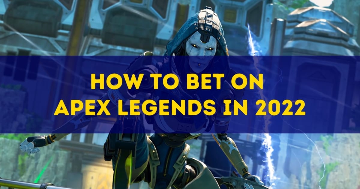 Jak vsadit na Apex Legends v roce 2022